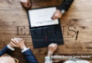 Anlaşmalı Boşanma Şartları Nelerdir?