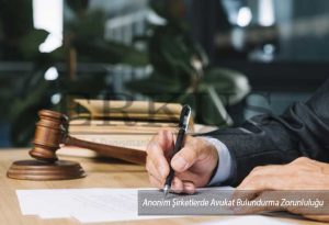 Anonim Şirketlerde Avukat Bulundurma Zorunluluğu