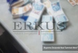 Boşanma Davasında Nasıl Tazminat Alınır