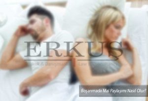 Boşanmada Mal Paylaşımı Nasıl Olur