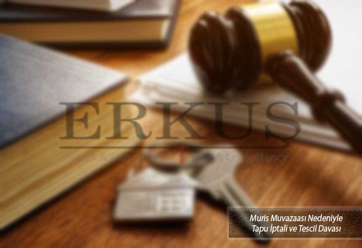 Muris Muvazaası Nedeniyle Tapu İptali ve Tescil Davası