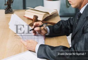 İcralık Olanlar Ne Yapmalı
